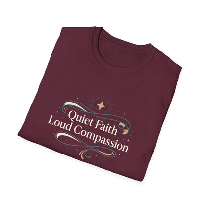 Quiet Faith Loud Compassion T-Shirt