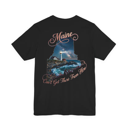 Maine Lighthouse Tee - "Can't Get There From Here" Coastal State Silhouette T-Shirt