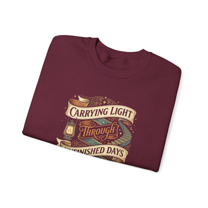 Carrying Light Through Unfinished Days Sweatshirt