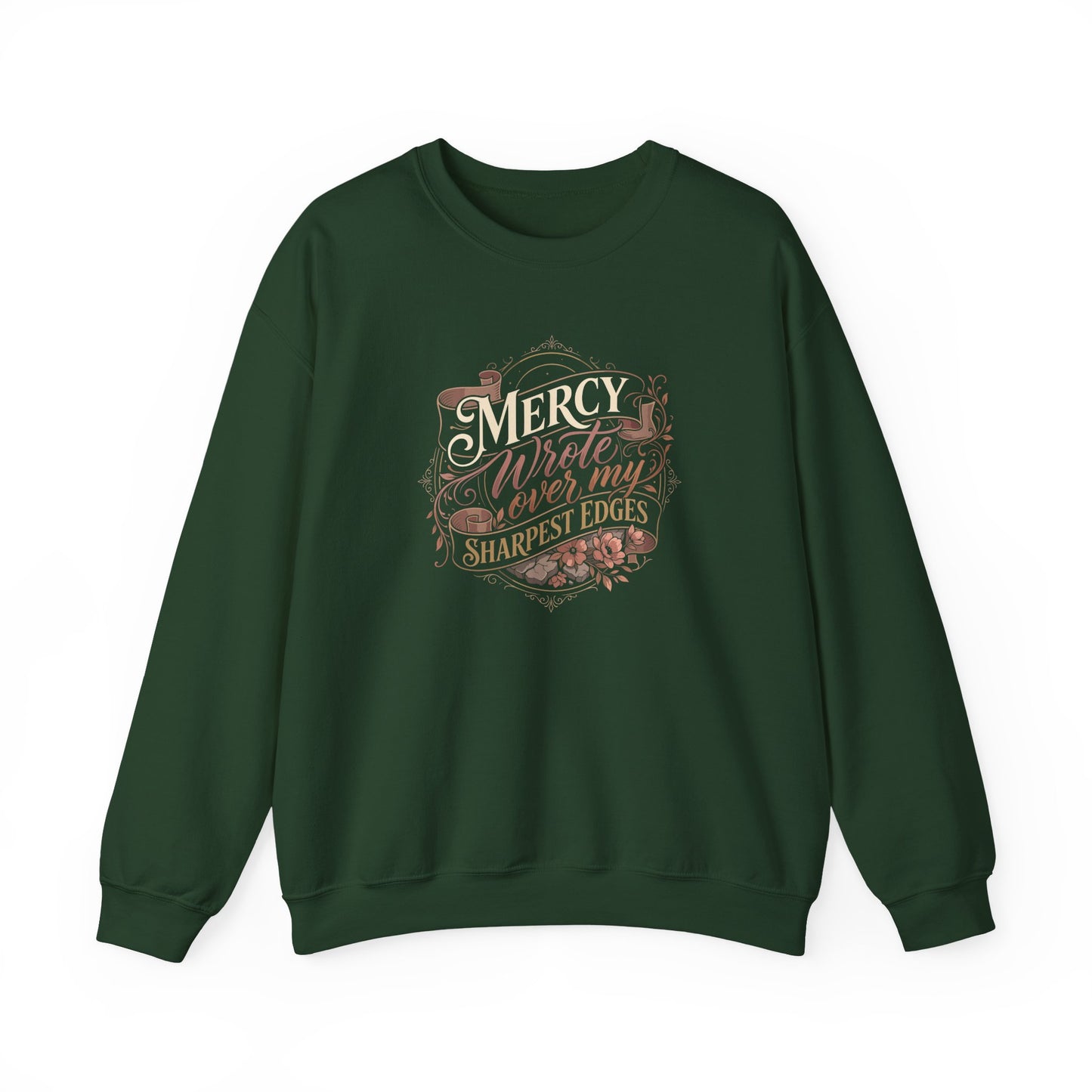 Mercy Wrote Over My Sharpest Edges  Sweatshirt