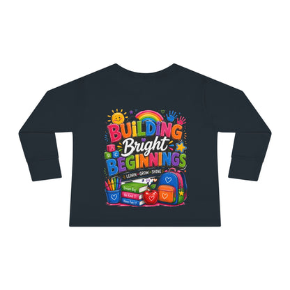 Toddler Tee — "Building Bright Beginnings" Back-to-School Long Sleeve Shirt