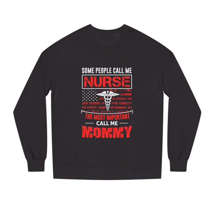 Nurse Mommy Crewneck Sweatshirt – "Some People Call Me Nurse, The Most Important Call Me Mommy"