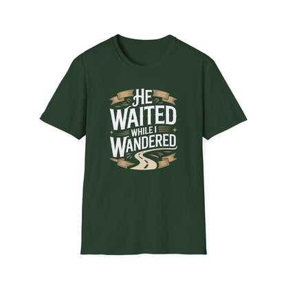 He Waited While I Wandered T-Shirt