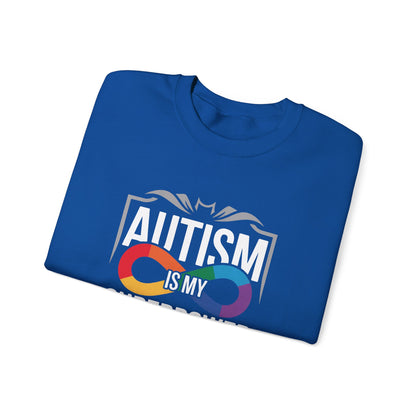 Autism Is My Superpower Sweatshirt