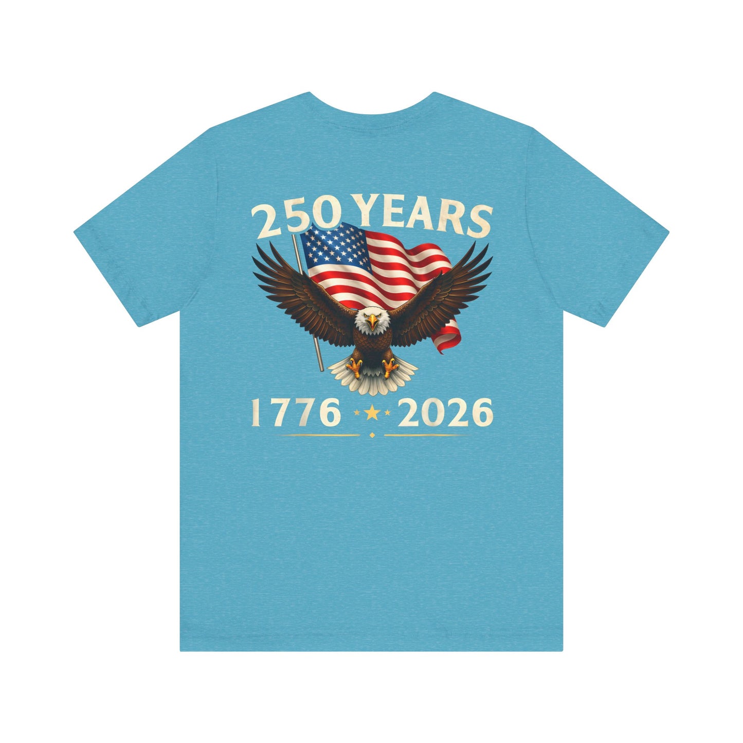 250 Years 1776-2026 Eagle Flag T-Shirt — Patriotic 250th Anniversary Tee