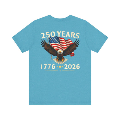 250 Years 1776-2026 Eagle Flag T-Shirt — Patriotic 250th Anniversary Tee