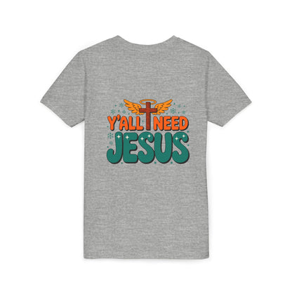 Youth Tee - "Y'all Need Jesus" Gospel Christian Kids Shirt
