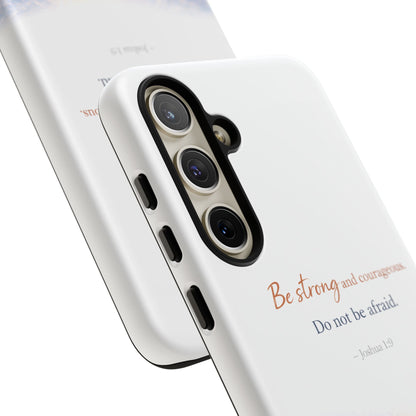 Inspirational 'Be Strong and Courageous' Phone Case