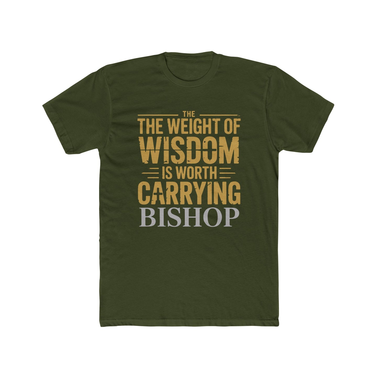 The Weight of Wisdom Is Worth Carrying Bishop T-Shirt