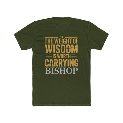 The Weight of Wisdom Is Worth Carrying Bishop T-Shirt