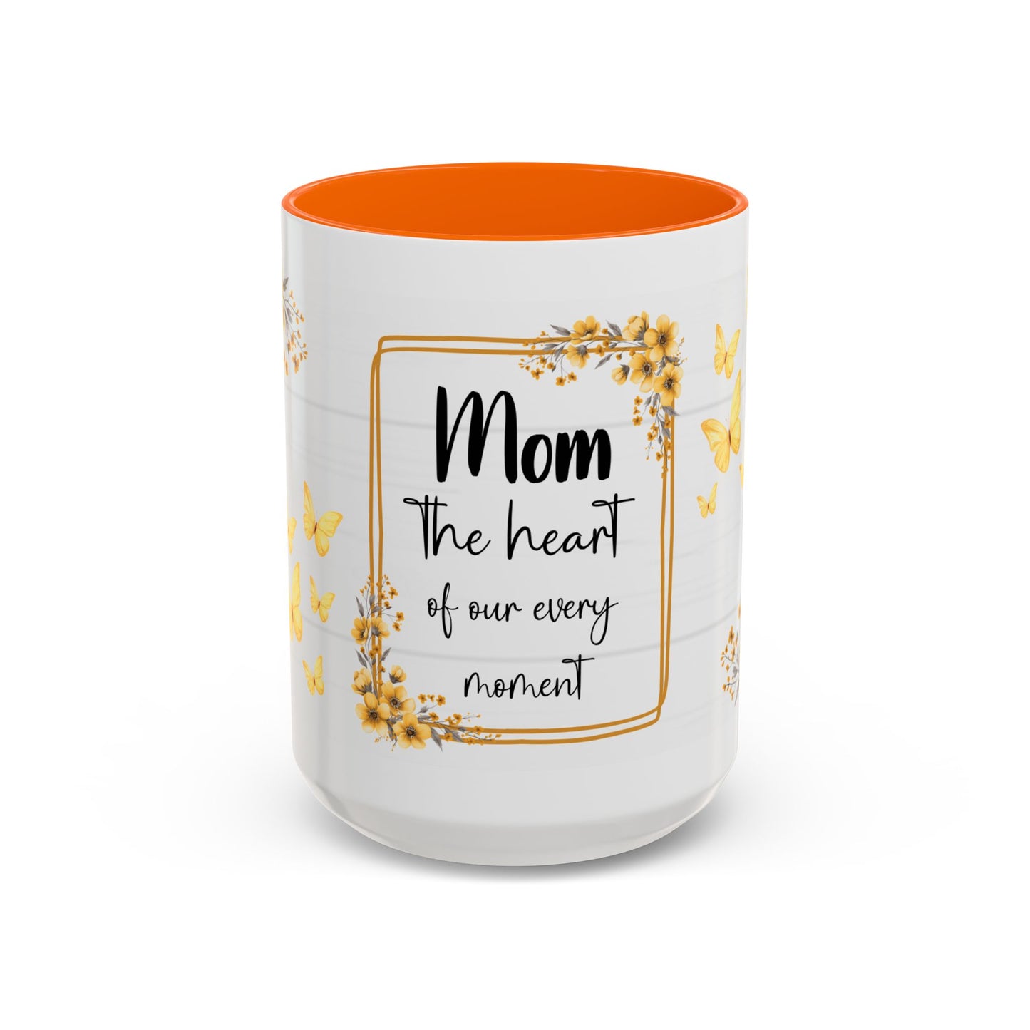 Mom Coffee Mug — "Mom the heart of our every moment" Floral Accent Mug (11/15oz)