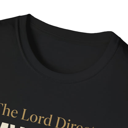 The Lord Directs My Steps -Proverbs 16:9 T-Shirt