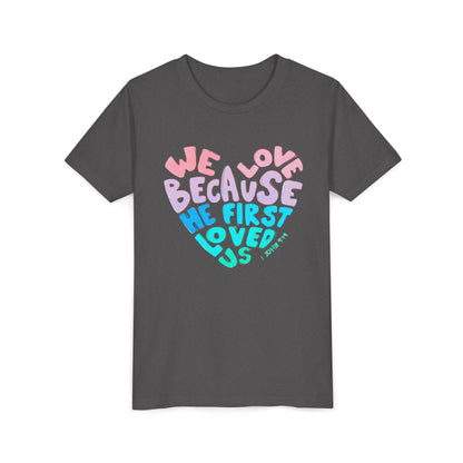 Youth Tee — "We Love Because He First Loved Us" Heart Design