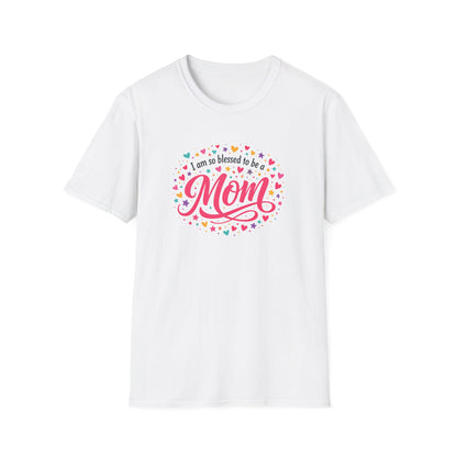 I Am So Blessed To Be A Mom T-Shirt