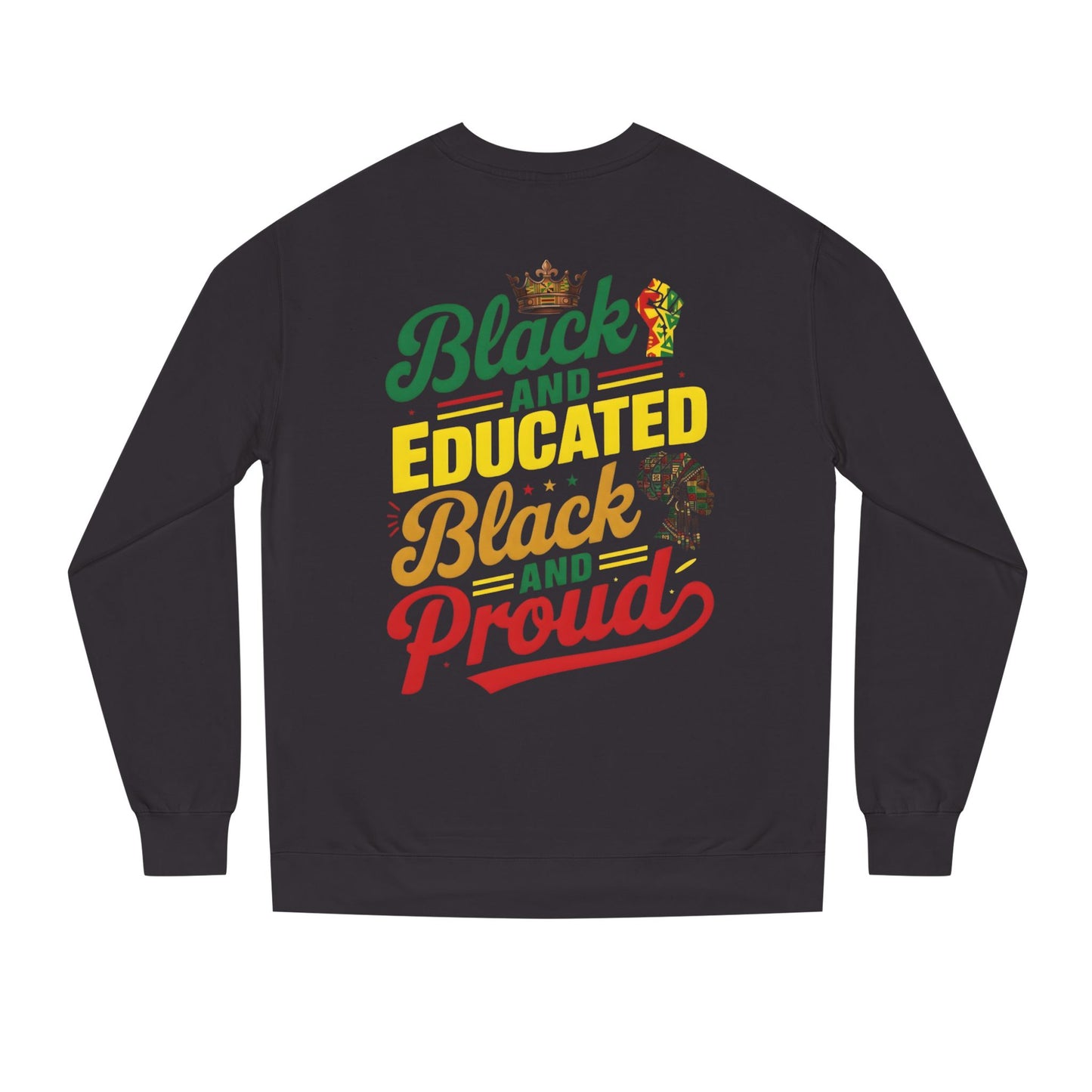Crewneck Sweatshirt — "Black and Educated, Black and Proud" Afrocentric Pride Design