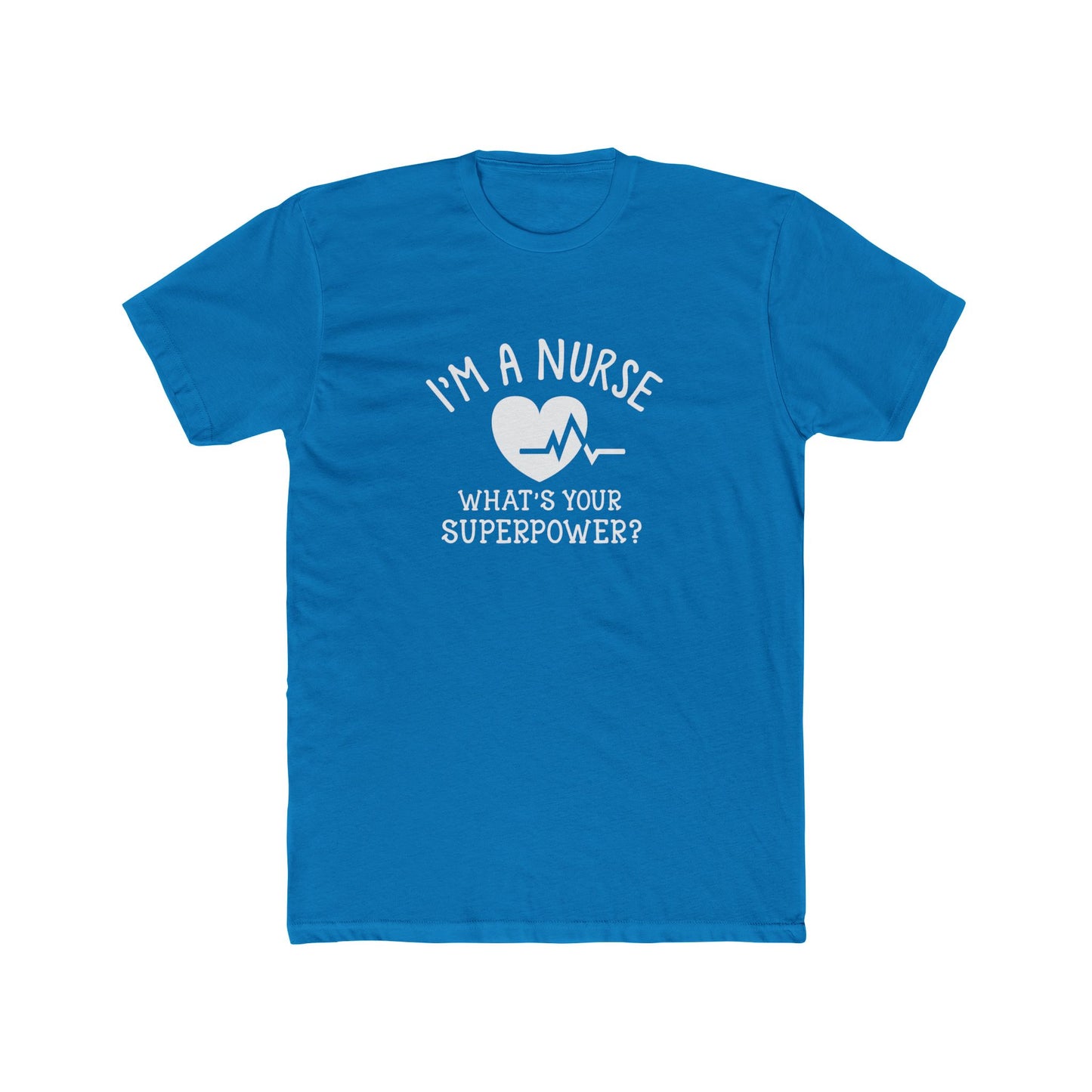 Nurse T-Shirt — "I'm a Nurse, What's Your Superpower?" Crew Tee