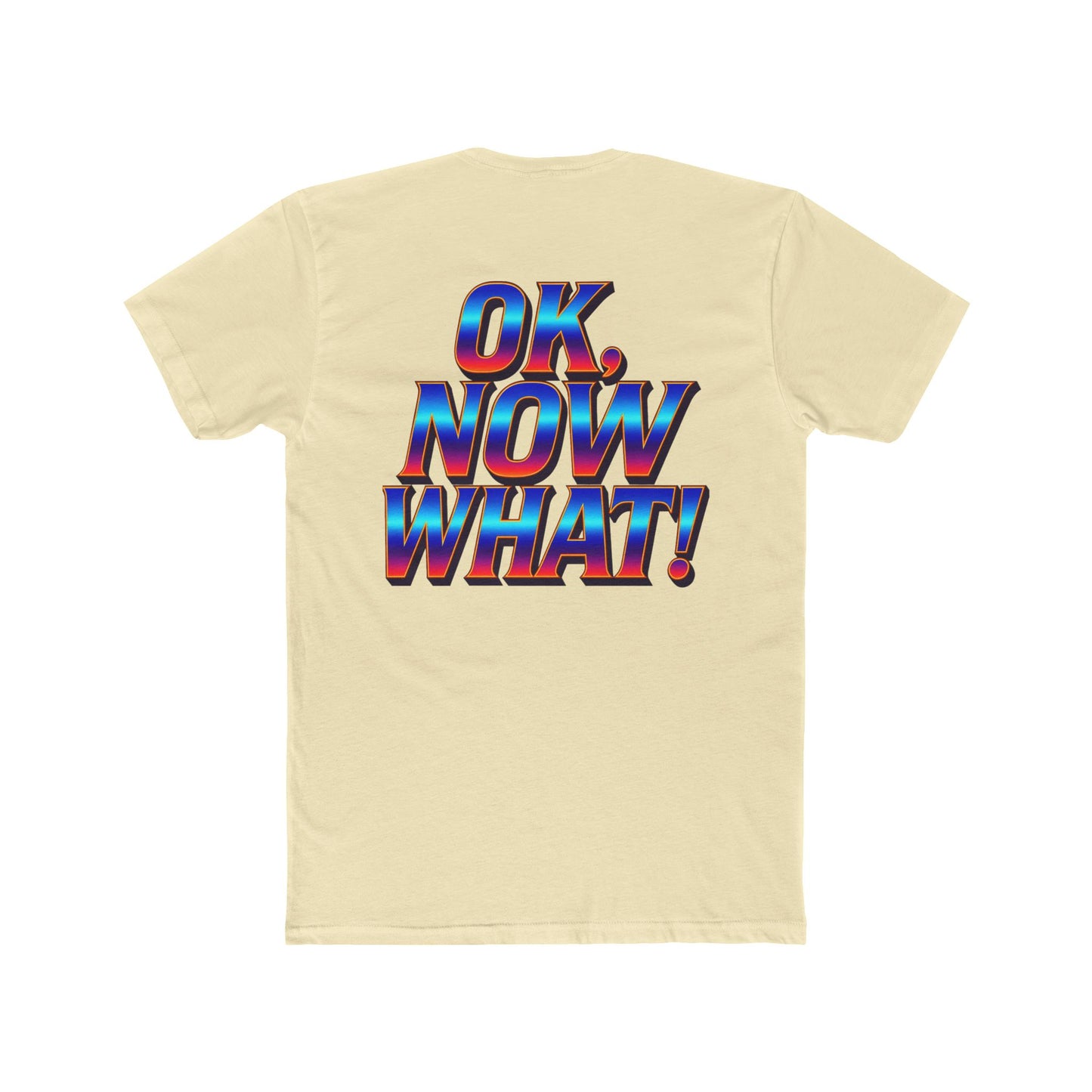 OK, Now What! T‑Shirt — Retro 3D Text Graphic Tee