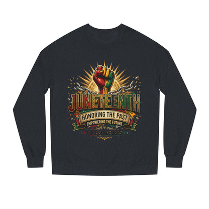 Juneteenth Sweatshirt — "Honoring the Past, Empowering the Future" Crewneck