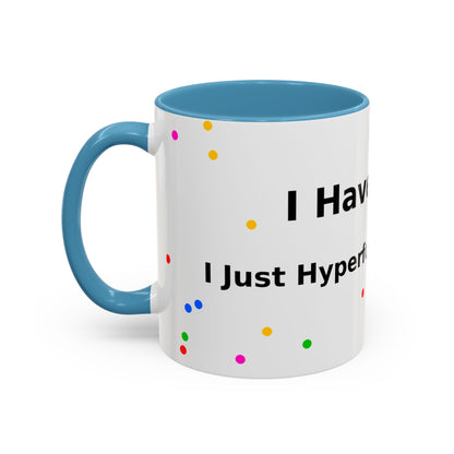 ADHD Coffee Mug — "I Have ADHD, I Hyperfocus Differently" Accent Ceramic Mug
