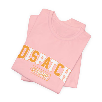 Dispatch Strong T‑Shirt — Bold Rescue Dispatcher Tee