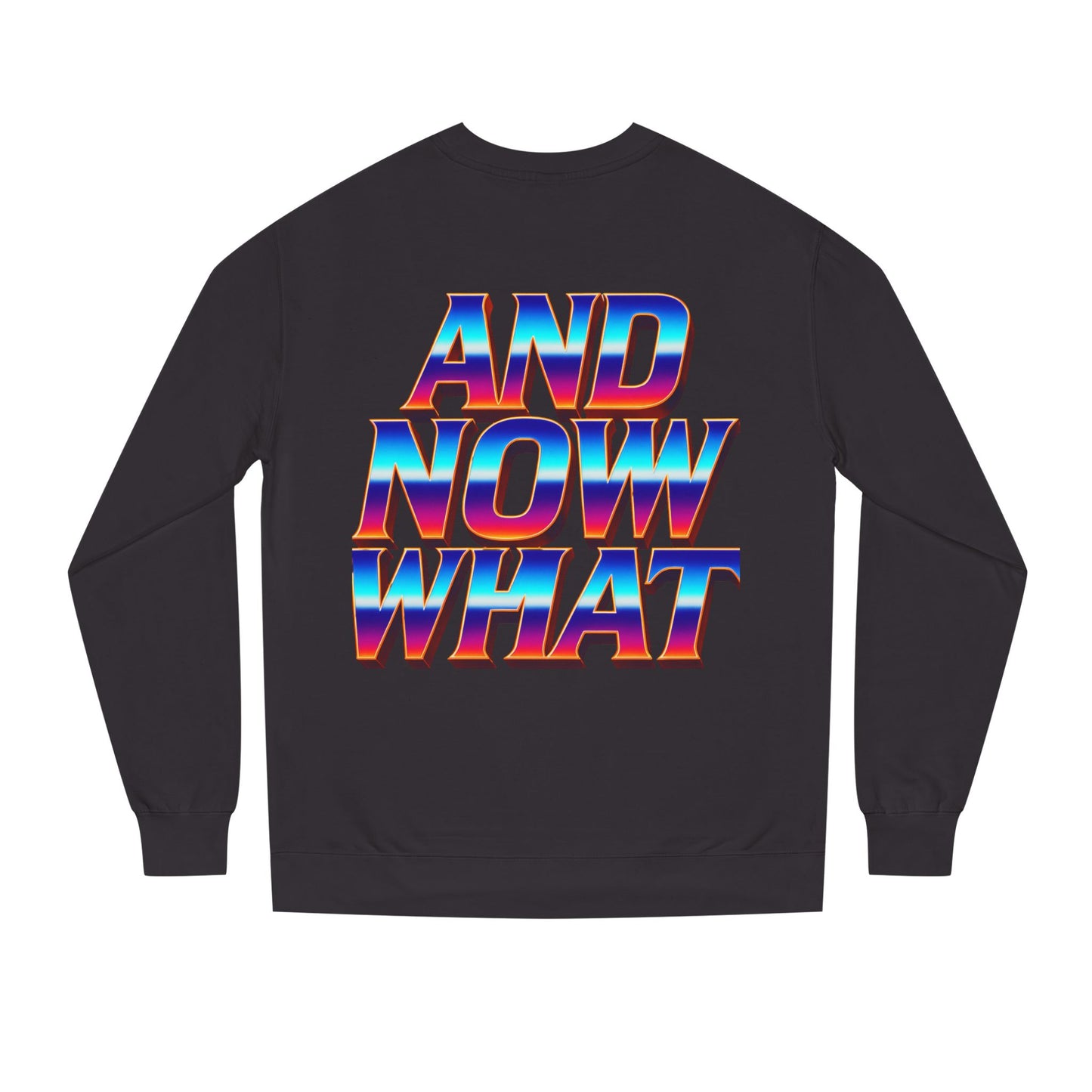 And Now What Sweatshirt — Retro Gradient Statement Crewneck