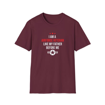 "I Am A Airforce Veteran Like My Father Before Me" T-Shirt