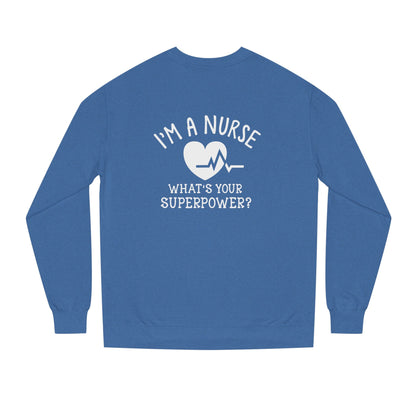 Nurse Sweatshirt — "I'm a Nurse, What's Your Superpower?" Crewneck