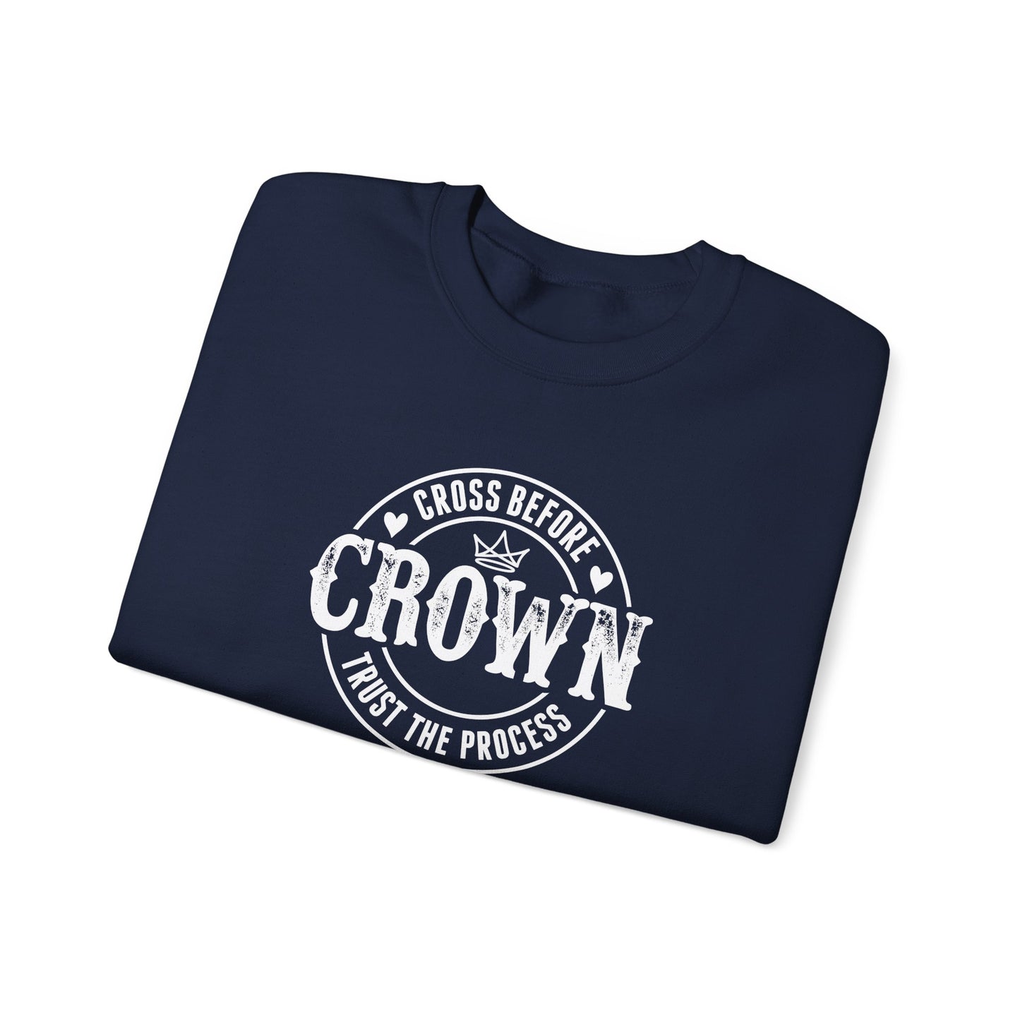 Cross Before Crown, Trust the Process Sweatshirt