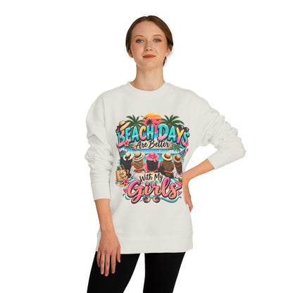Beach Days Are Better With My Girls Sweatshirt