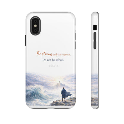 Inspirational 'Be Strong and Courageous' Phone Case