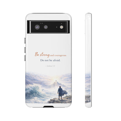 Inspirational 'Be Strong and Courageous' Phone Case