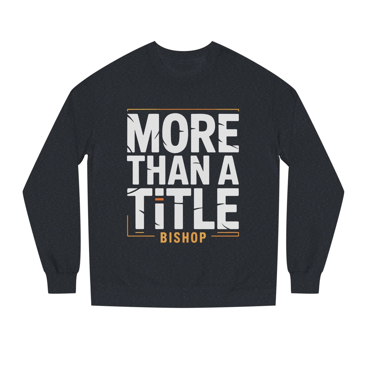 More Than a Title Bishop Sweatshirt — Inspirational Crewneck for Faith Leaders
