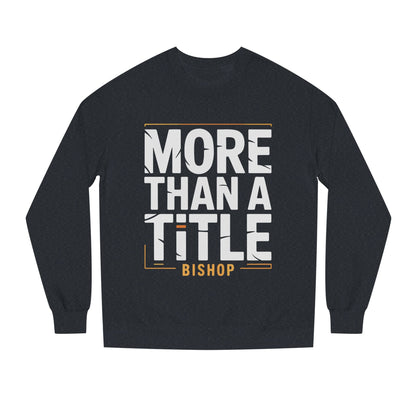 More Than a Title Bishop Sweatshirt — Inspirational Crewneck for Faith Leaders