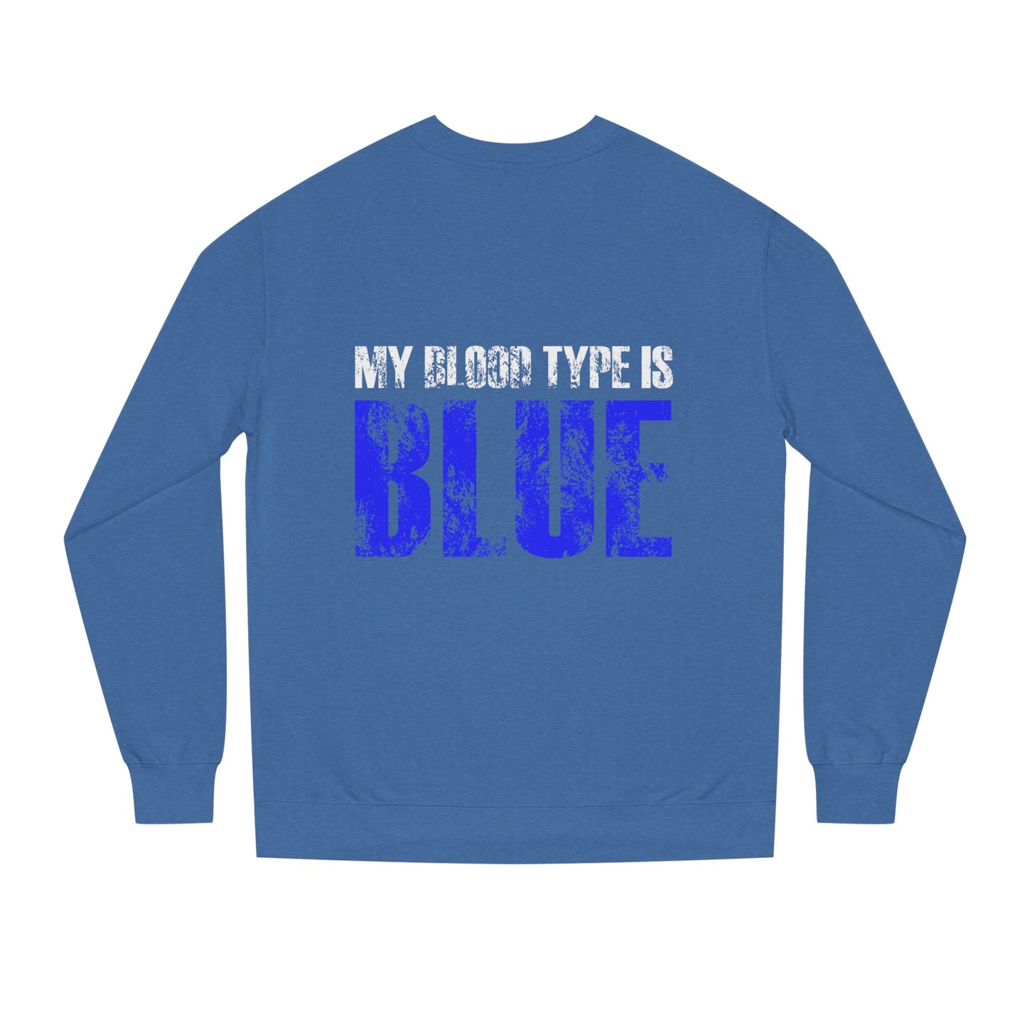 Crewneck Sweatshirt — "My Blood Type Is Blue" Distressed Graphic
