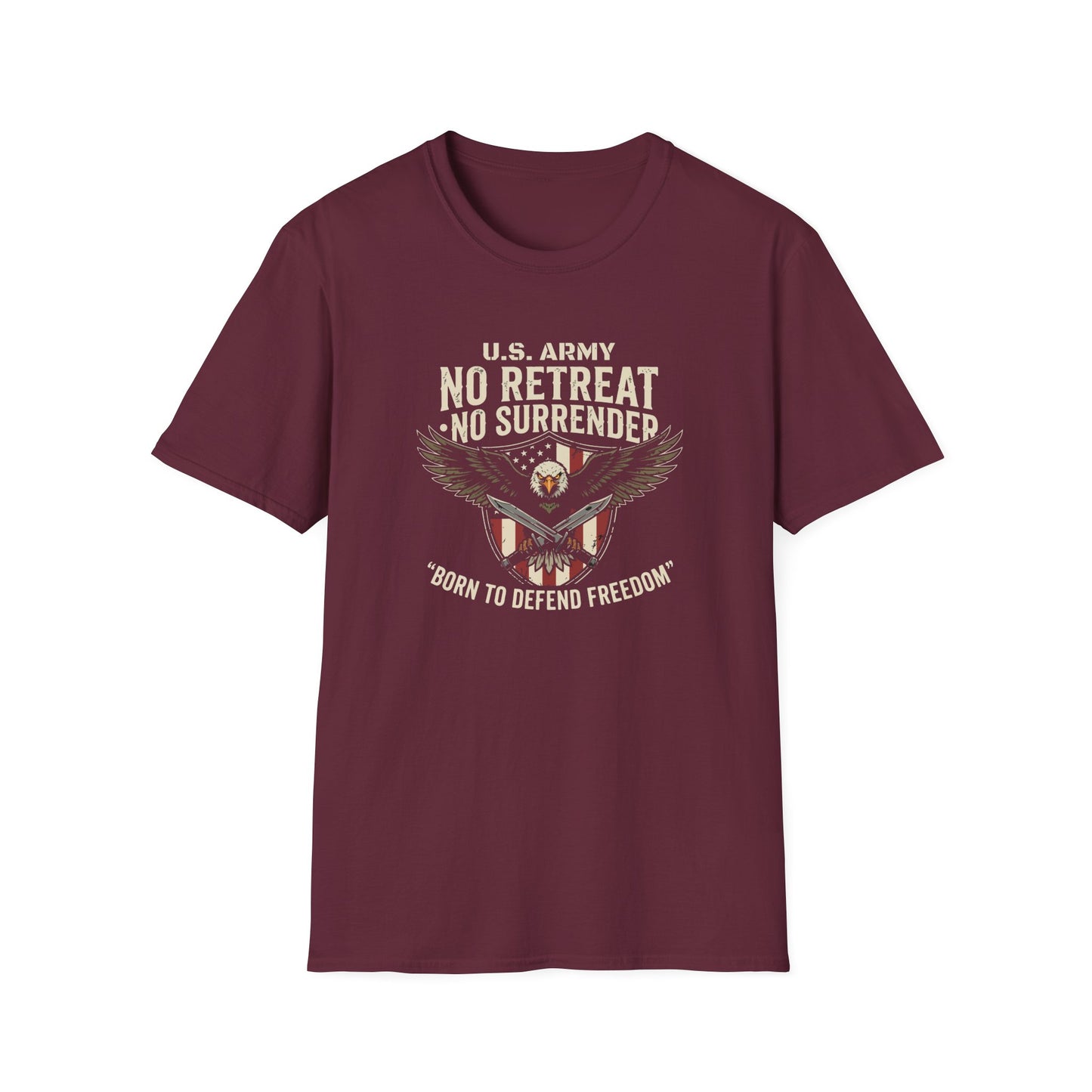 U.S. Army No Retreat No Surrender Born to Defend Freedom T-Shirt
