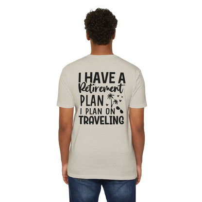 Retirement Travel T-Shirt — "I Have a Retirement Plan I Plan on Traveling"