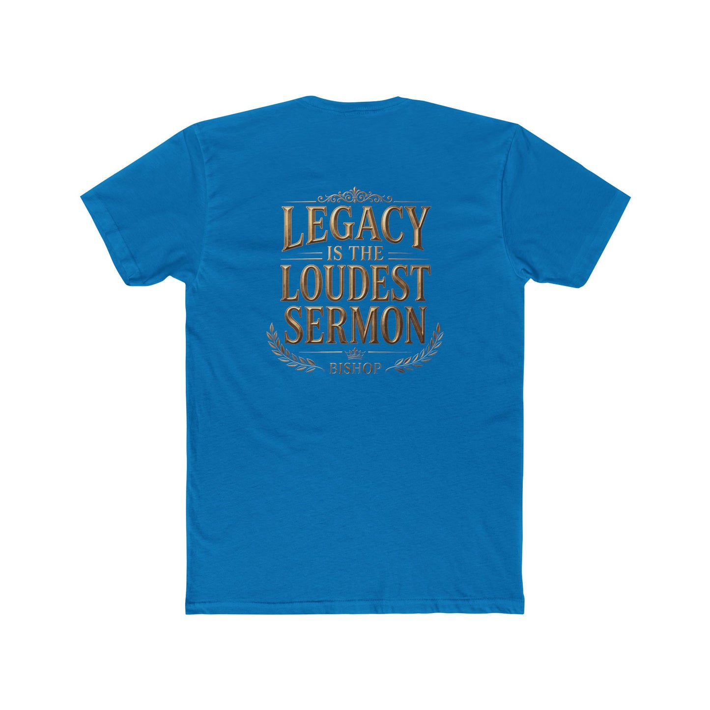 T‑Shirt — "Legacy Is The Loudest Sermon" Inspirational Christian Tee