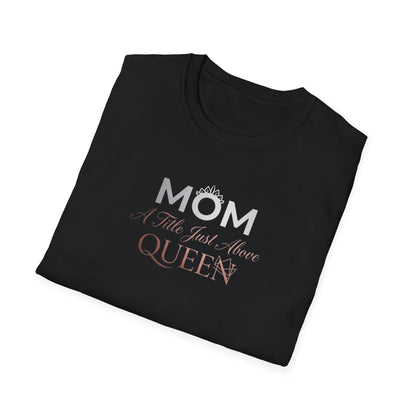 Mom A Title Just Above Queen T-Shirt