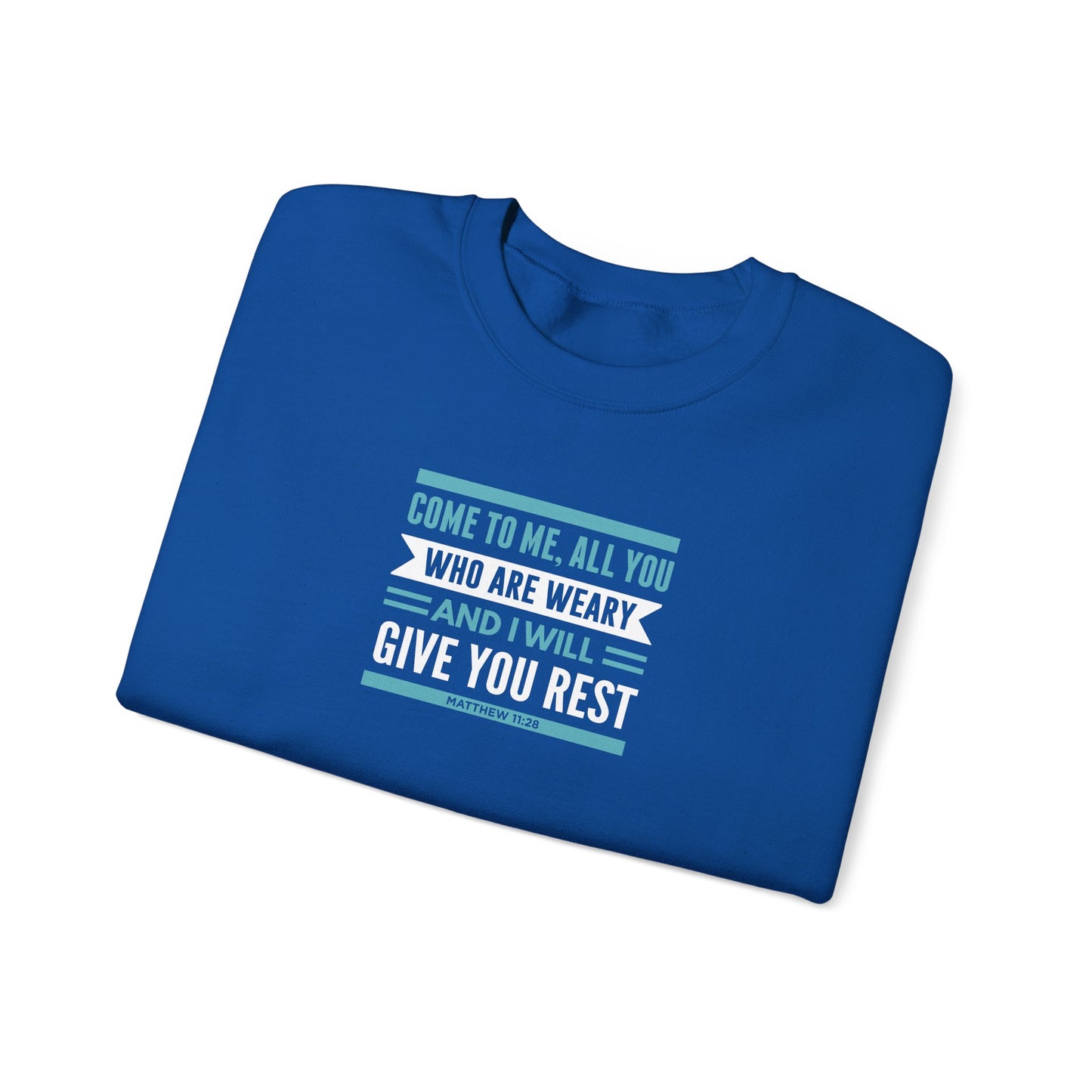Come to Me, All You WHO Are Weary and I Will Give You REST Sweatshirt