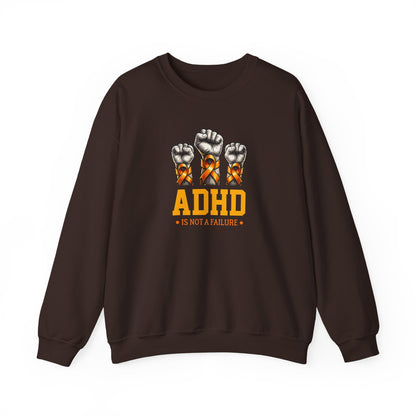 ADHD Is Not a Failure Sweatshirt