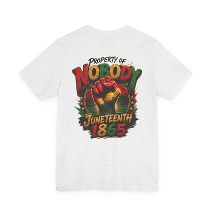 Juneteenth 'Property of Nobody' Graphic Tee — Juneteenth 1865 Celebration Shirt