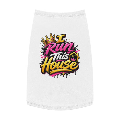 Pet Tank Top — "I Run This House" Graphic Dog & Cat Shirt