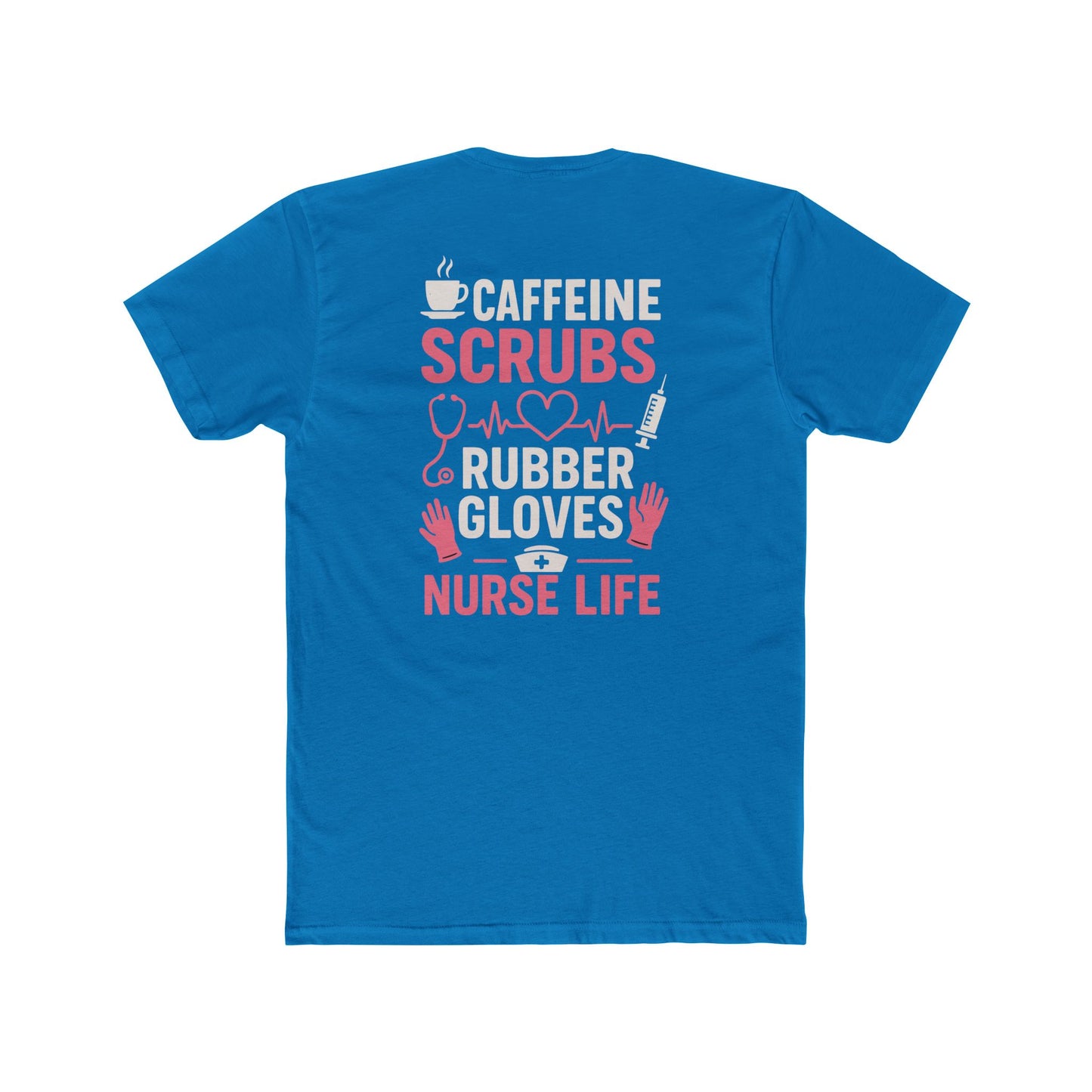 Nurse Life T-Shirt — "Caffeine, Scrubs, Rubber Gloves" Healthcare Tee
