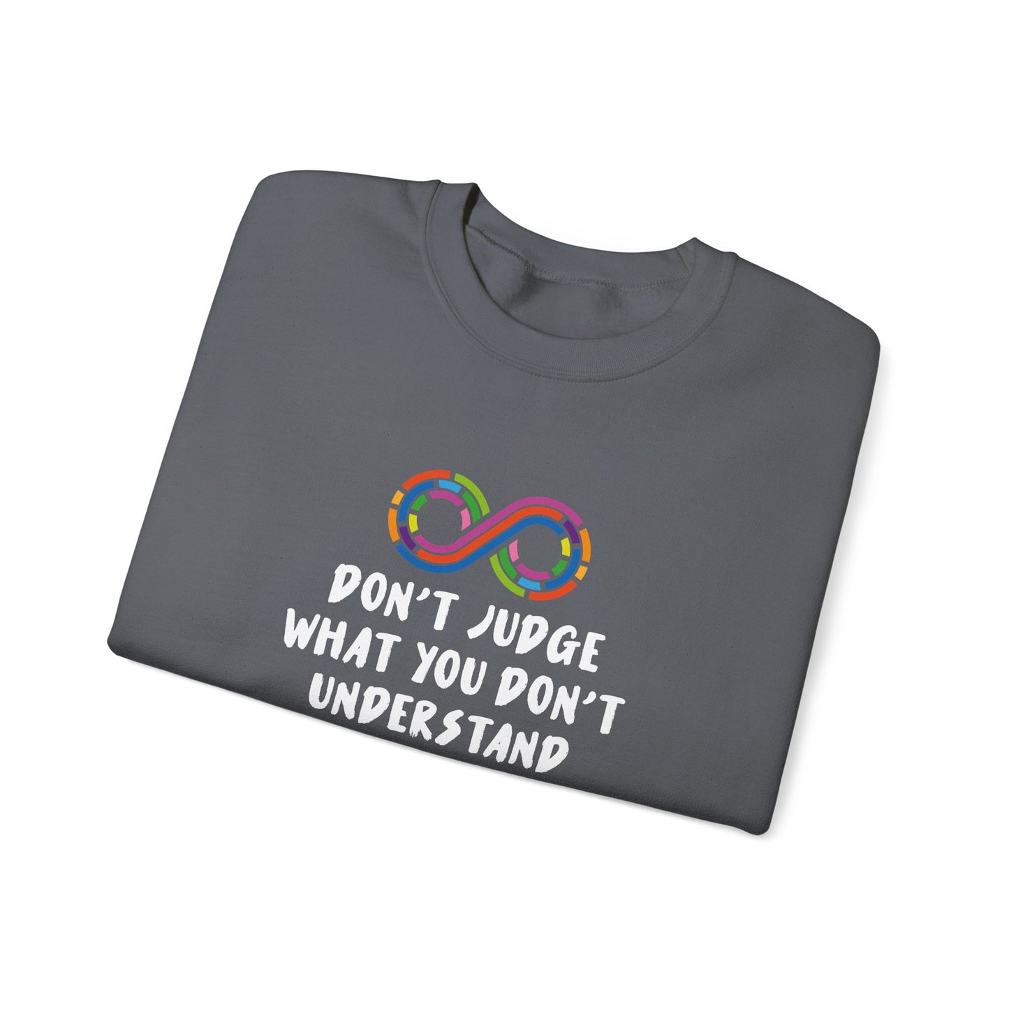 Don't Judge What You Don't Understand Sweatshirt