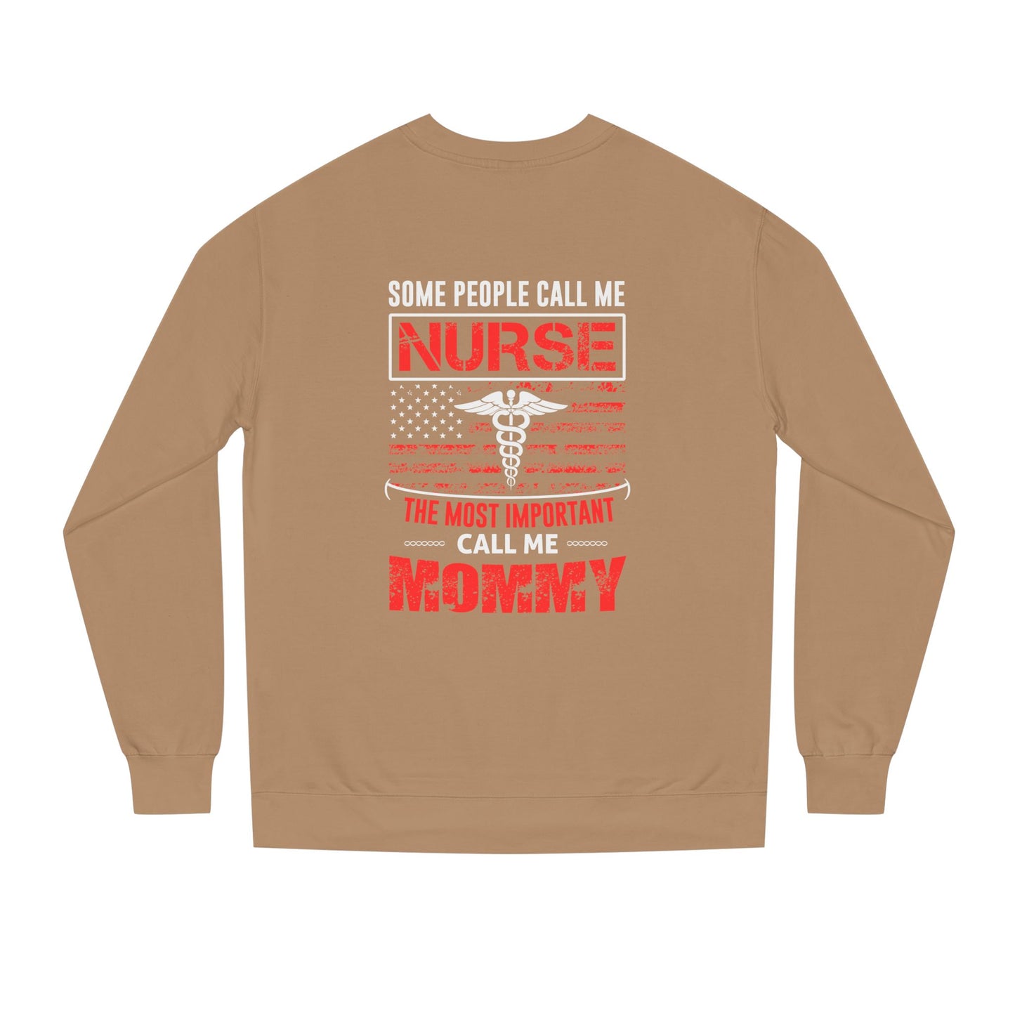 Nurse Mommy Crewneck Sweatshirt – "Some People Call Me Nurse, The Most Important Call Me Mommy"