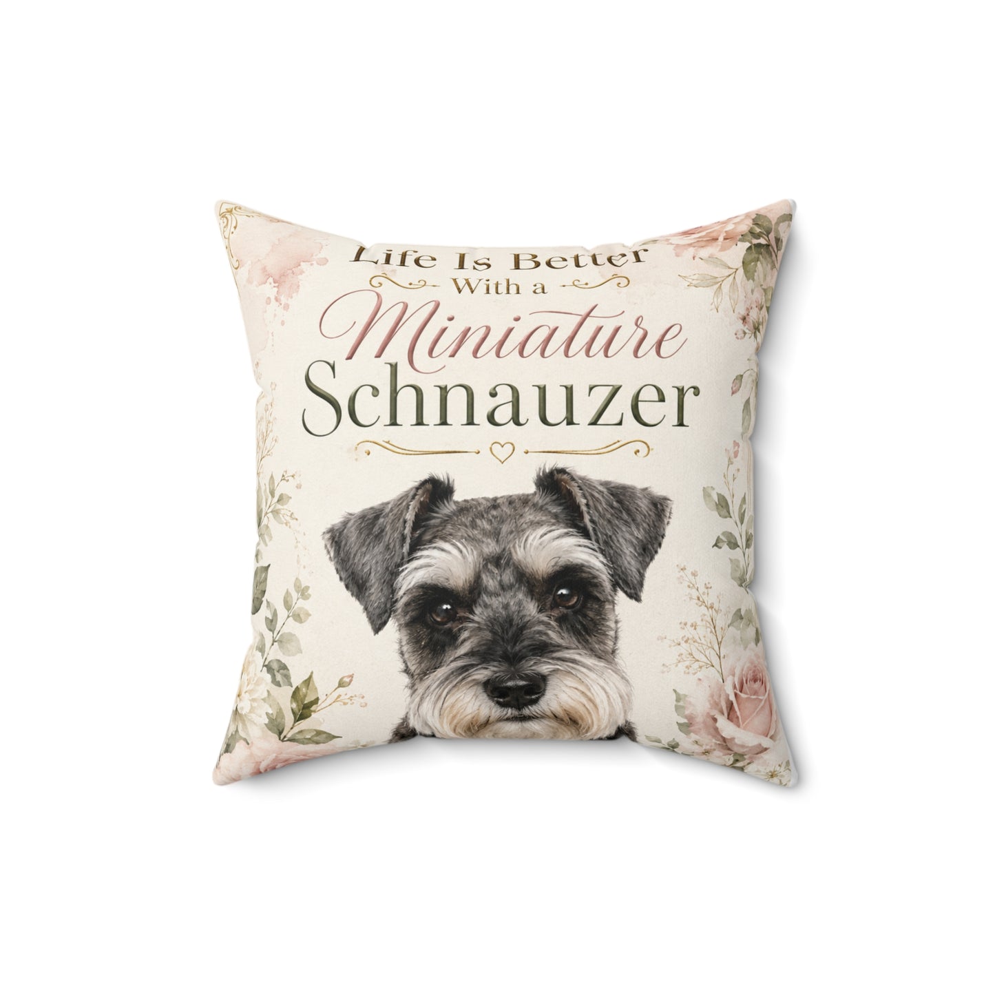 Miniature Schnauzer Throw Pillow — "Life Is Better With a Miniature Schnauzer" Decorative Cushion
