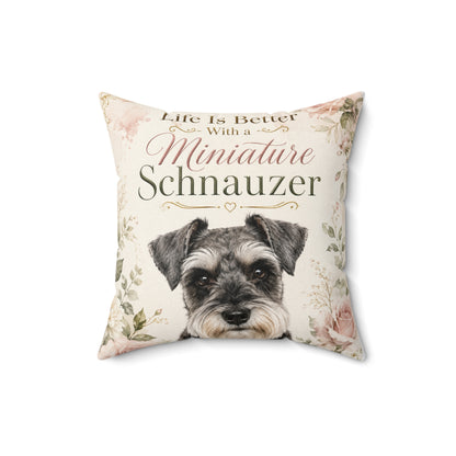 Miniature Schnauzer Throw Pillow — "Life Is Better With a Miniature Schnauzer" Decorative Cushion