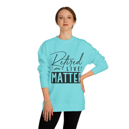 Retired Lives Matter Sweatshirt — Funny Retirement Crewneck Gift