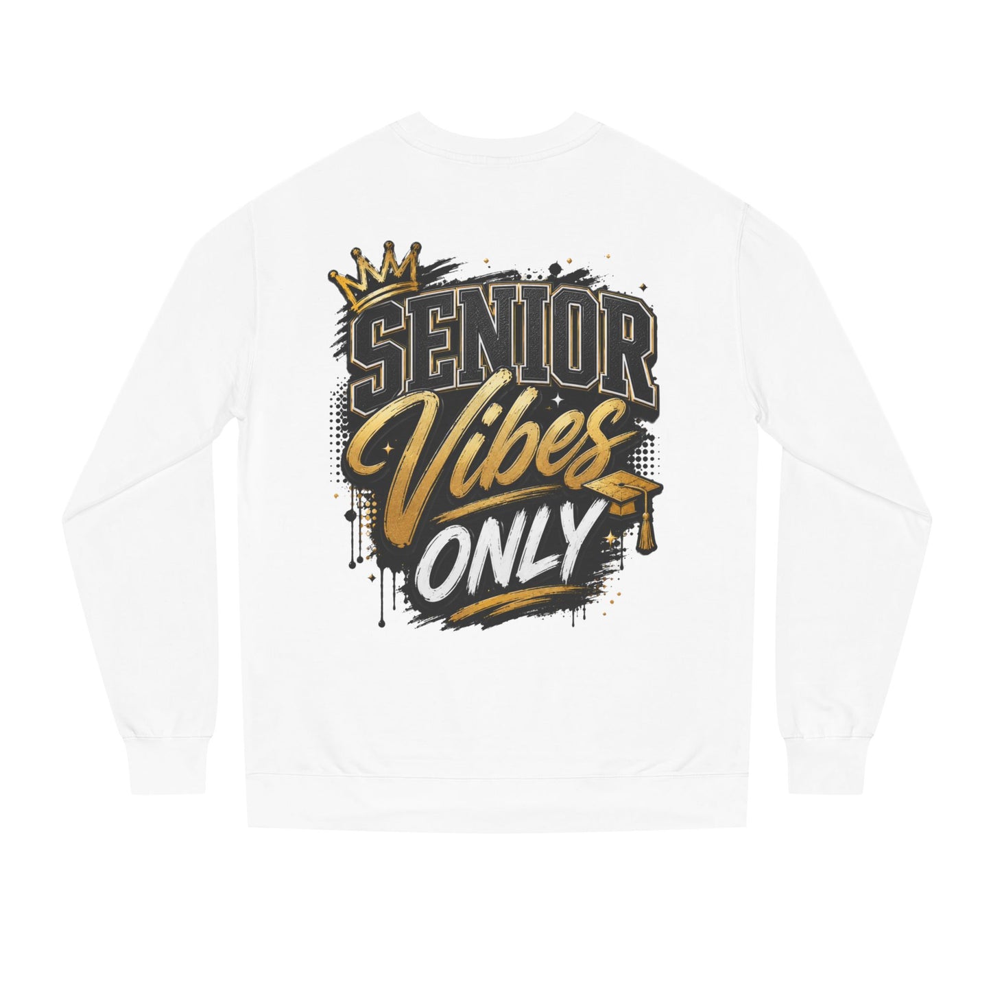 Senior Vibes Only Sweatshirt
