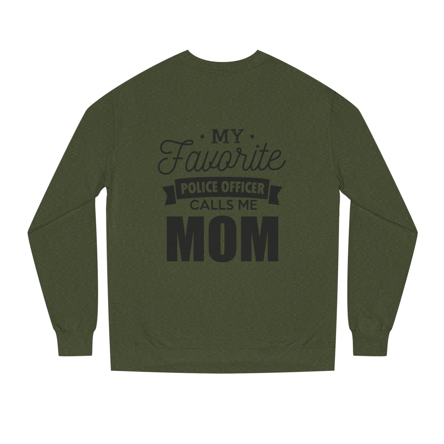 Mom of a Police Officer Sweatshirt — "My Favorite Police Officer Calls Me Mom"